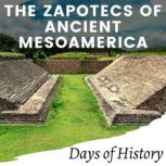 The Zapotecs of Ancient Mesoamerica The Ancient civilization of the Zapotecs - the pre-columbian people who dominated the Oaxaca Valley