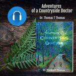 Adventures of a Countryside Doctor Memoirs of a doctor in a remote village in South India, Dr. Thomas T Thomas