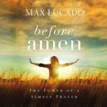 Before Amen The Power of a Simple Prayer, Max Lucado