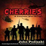Cherries - A Vietnam War Novel, John Podlaski