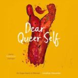 Dear Queer Self An Experiment in Memoir, Jonathan Alexander