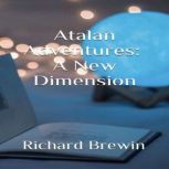 Atalan Adventures:  A New Dimension, Richard Brewin