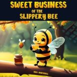 Sweet Business of the Slippery Bee, Max Marshall