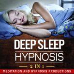 Deep Sleep Hypnosis 2 in 1, Meditation and Hypnosis Productions