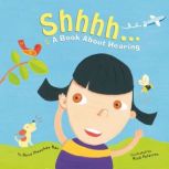 Shhhh... A Book About Hearing, Dana Meachen Rau