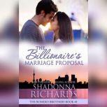 Billionaire's Marriage Proposal, The - The Romero Brothers Book 8, Shadonna Richards