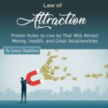 Law of Attraction Proven Rules to Live by That Will Attract Money, Health, and Great Relationships, Jenny Hashkins