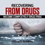 Recovering from Drugs: Become Completely Drug-Free