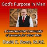 Gods Purpose in Man, David K. Ewen