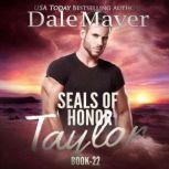 SEALs of Honor: Taylor Book 22: SEALs of Honor, Dale Mayer