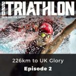 220 Triathlon: 226km to UK Glory Episode 2, Matt Baird