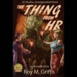 The Thing From HR, Roy M. Griffis