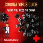 Corona Virus Guide What You Need to Know