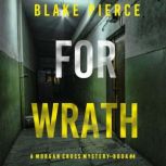 For Wrath (A Morgan Cross FBI Suspense ThrillerBook Four) Digitally narrated using a synthesized voice, Blake Pierce