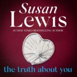 The Truth About You The powerful, emotional novel from the Sunday Times bestseller, Susan Lewis