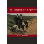 His Brother's Keeper, W. W. Jacobs
