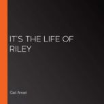 It's the Life of Riley, Carl Amari