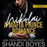 Nikolai: A Mafia Prince Romance, Shandi Boyes