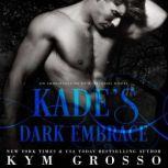 Kade's Dark Embrace (Immortals of New Orleans, Book 1), Kym Grosso