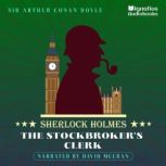 The Stockbroker's Clerk Sherlock Holmes, Sir Arthur Conan Doyle