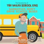 Gargoyles Don't Drive School Buses, Debbie Dadey