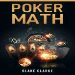 POKER MATH Strategy and Tactics for Mastering Poker Mathematics and Improving Your Game (2022 Guide for Beginners)