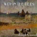 Within the Tides, Joseph Conrad