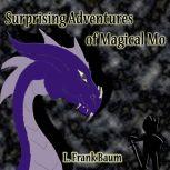 Surprising Adventures of Magical Mo, L. Frank Baum