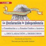 Los Tres Documentos que Hicieron Amrica [The Three Documents That Made America, in Spanish] La Declaracin de Independencia, La Constitucin de los Estados Unidos, y La Carta de Derechos
