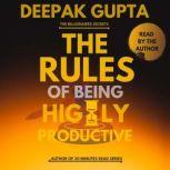 The Rules of Being Highly Productive, Deepak Gupta