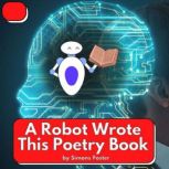 A Robot Wrote This Poetry Book, Simons Foster