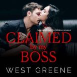 Claimed By My Boss A Forbidden Office Romance, West Greene