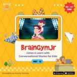 BrainGymJr : Listen and Learn with Conversational Stories ( Age 6-7 years) - III A collection of five, short conversational Audio Stories for children aged 6-7 years, BrainGymJr