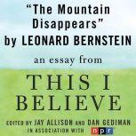 The Mountain Disappears A "This I Believe" Essay, Leonard Bernstein