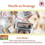 Hustle as Strategy, Amar Bhide