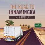 The Road to Innamincka The Escapades of a Wannabe Outback Trucker