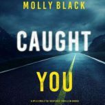 Caught You 
, Molly Black
