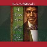 I, Dred Scott A Fictional Slave Narrative Based on the Life and Legal Precedent of Dred Scott, Shelia P. Moses