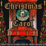 Christmas Carol Charles Dickens Reimagined, Mike Bennett