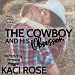 The Cowboy and His Obsession A Best Friends to Lovers Romance, Kaci Rose