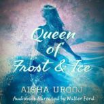 Queen of Frost and Ice, Aisha Urooj