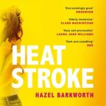 Heatstroke a dark, compulsive story of love and obsession, Hazel Barkworth