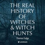 The The Real History of Witches and Witch Hunts
