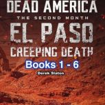 Dead America - El Paso - Creeping Death Books 1-6, Derek Slaton