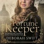 The Fortune Keeper A gripping historical novel of Renaissance Italy, Deborah Swift