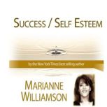 Success / Self Esteem with Marianne Williamson, Marianne Williamson
