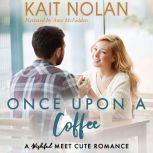 Once Upon A Coffee A Wishful Meet Cute Romance, Kait Nolan