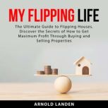 My Flipping Life, Arnold Landen