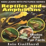 Reptiles and Amphibians Photos and Fun Facts for Kids, Isis Gaillard