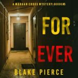 Forever (A Morgan Cross FBI Suspense ThrillerBook Five) Digitally narrated using a synthesized voice, Blake Pierce